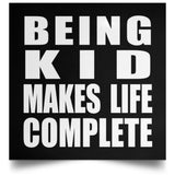 Being Kid Makes Life Complete - Poster Square