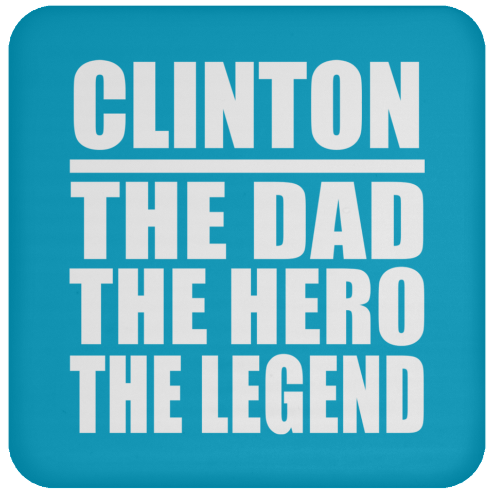 Clinton The Dad The Hero The Legend - Drink Coaster