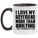 I Love My Boyfriend More Than Quilting - 11oz Accent Mug Black