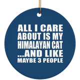All I Care About Is My Himalayan Cat - Circle Ornament