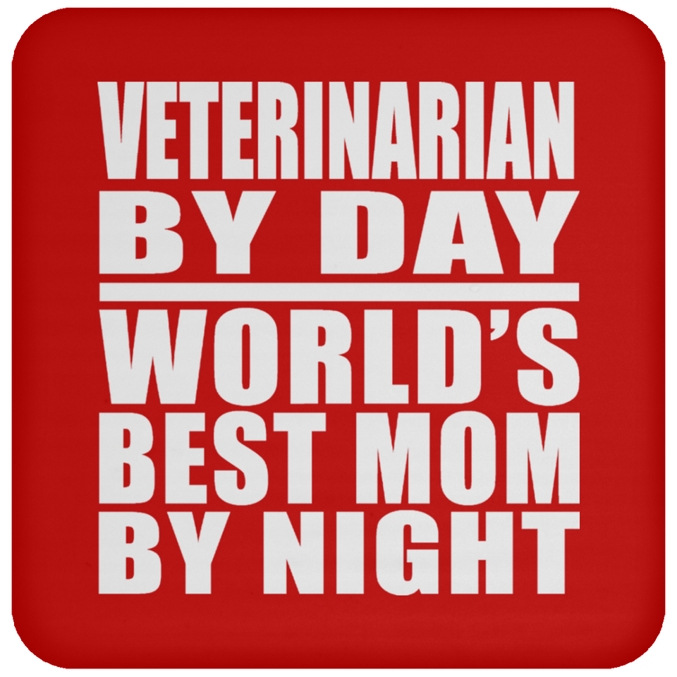 Veterinarian By Day World's Best Mom By Night - Drink Coaster