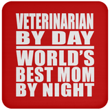 Veterinarian By Day World's Best Mom By Night - Drink Coaster