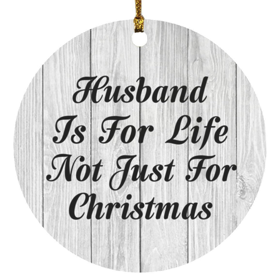 Husband Is For Life Not Just For Christmas - Circle Ornament F