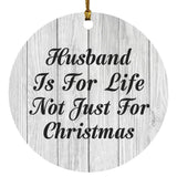 Husband Is For Life Not Just For Christmas - Circle Ornament F