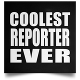 Coolest Reporter Ever - Poster Square