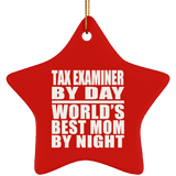 Tax Examiner By Day World's Best Mom By Night - Star Ornament