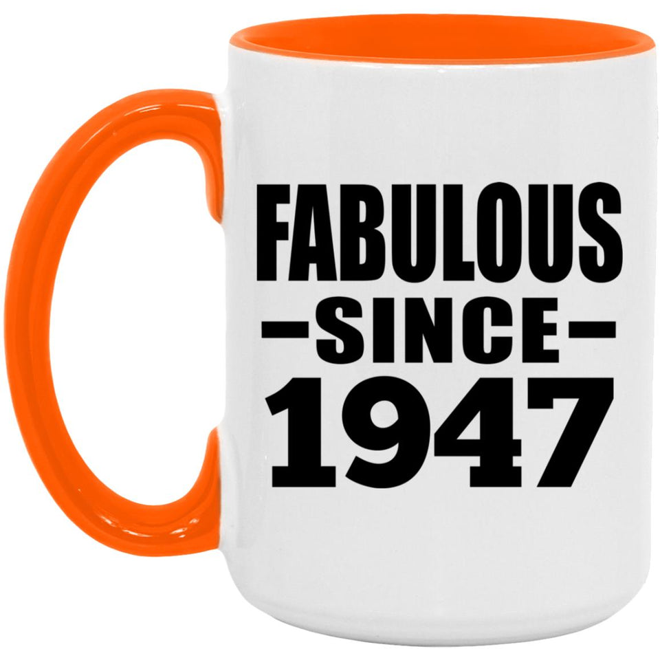 77th Birthday Fabulous Since 1947 - 15oz Accent Mug Orange