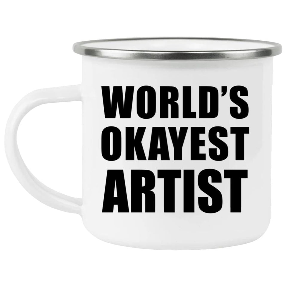 World's Okayest Artist - 12oz Camping Mug