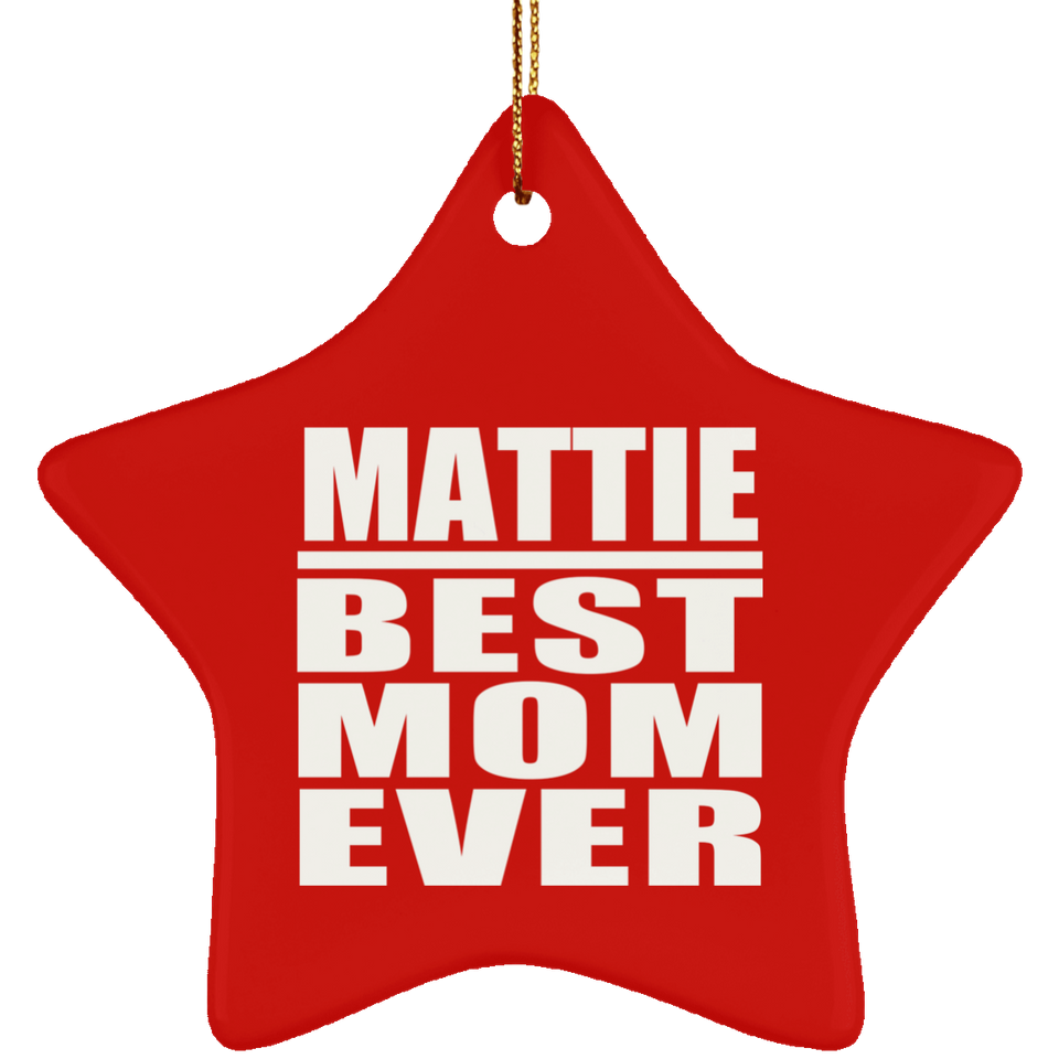 Mattie Best Mom Ever - Star Ornament