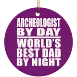 Archeologist By Day World's Best Dad By Night - Circle Ornament