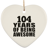 104th Birthday 104 Years Of Being Awesome - Heart Ornament