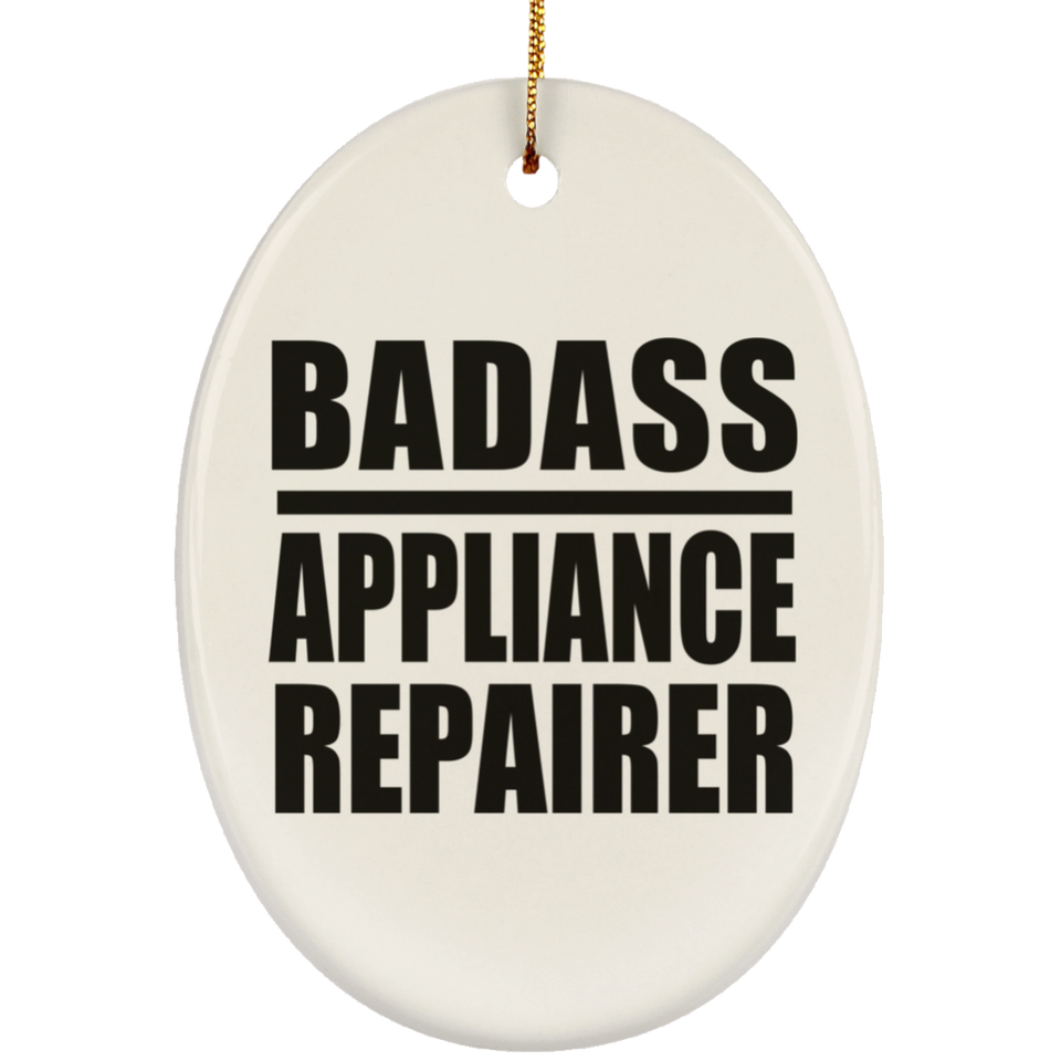 Badass Appliance Repairer - Oval Ornament