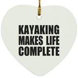 Kayaking Makes Life Complete - Heart Ornament
