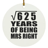 25th Anniversary Square Root of 625 Years of Being Mrs Right - Circle Ornament