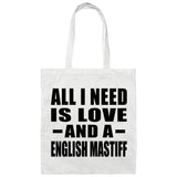 All I Need Is Love And A English Mastiff - Tote Bag White