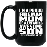 Proud Fireman Mom Of Awesome Son - 15 Oz Coffee Mug Black
