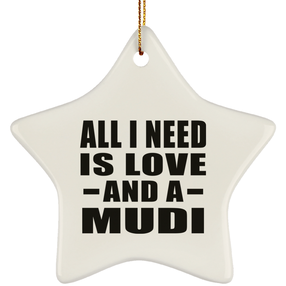 All I Need Is Love And A Mudi - Star Ornament