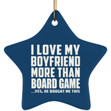 I Love My Boyfriend More Than Board Game - Star Ornament