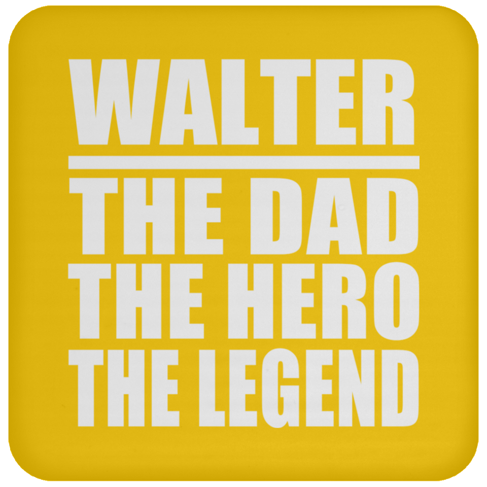 Walter The Dad The Hero The Legend - Drink Coaster