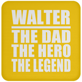 Walter The Dad The Hero The Legend - Drink Coaster