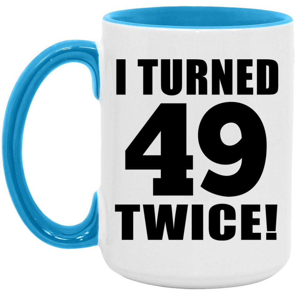 98th Birthday I Turned 49 Twice - 15oz Accent Mug Blue