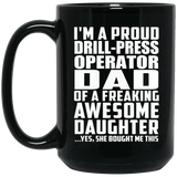 Proud Drill-Press Operator Dad Of Awesome Daughter - 15 Oz Coffee Mug Black