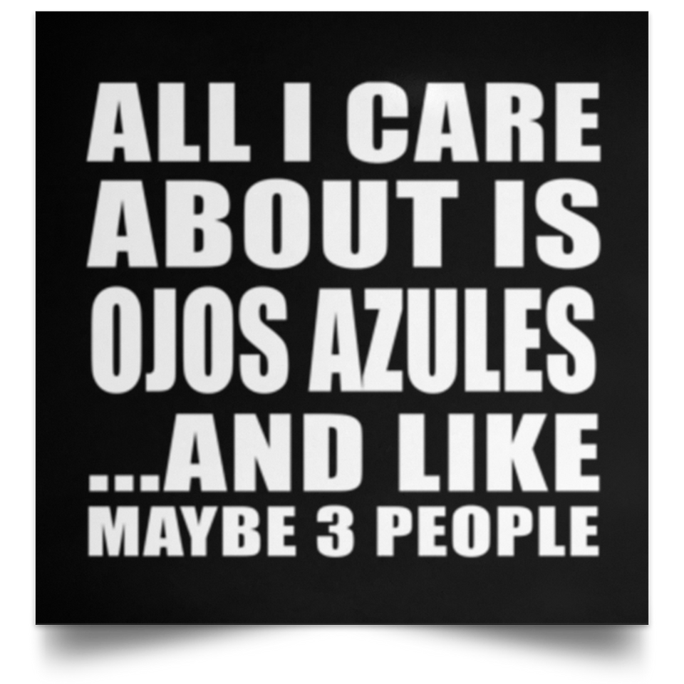 All I Care About Is Ojos Azules - Poster Square