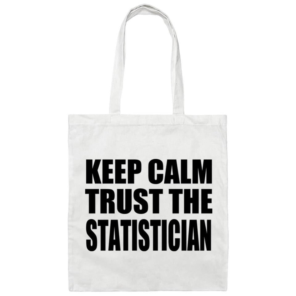 Keep Calm and Trust The Statistician - Tote Bag White
