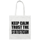 Keep Calm and Trust The Statistician - Tote Bag White