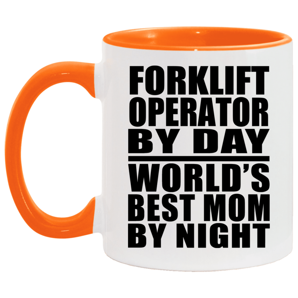 Forklift Operator By Day World's Best Mom By Night - 11oz Accent Mug Orange