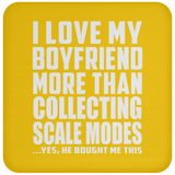 I Love My Boyfriend More Than Collecting Scale Modes - Drink Coaster