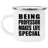Being Professor Makes Life Special - 12oz Camping Mug