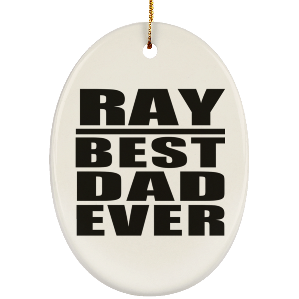 Ray Best Dad Ever - Oval Ornament