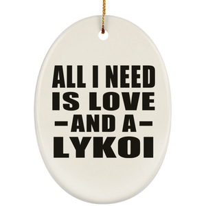 All I Need Is Love And A Lykoi - Oval Ornament