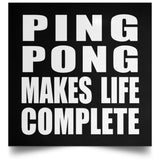 Ping Pong Makes Life Complete - Poster Square