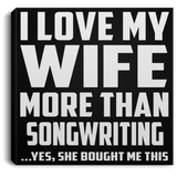 I Love My Wife More Than Songwriting - Canvas Square