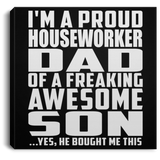 Proud Houseworker Dad Of Awesome Son - Canvas Square