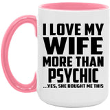 I Love My Wife More Than Psychic - 15oz Accent Mug Pink
