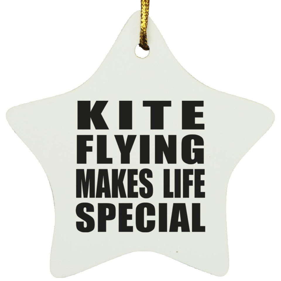 Kite Flying Makes Life Special - Star Ornament