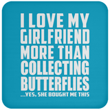 I Love My Girlfriend More Than Collecting Butterflies - Drink Coaster