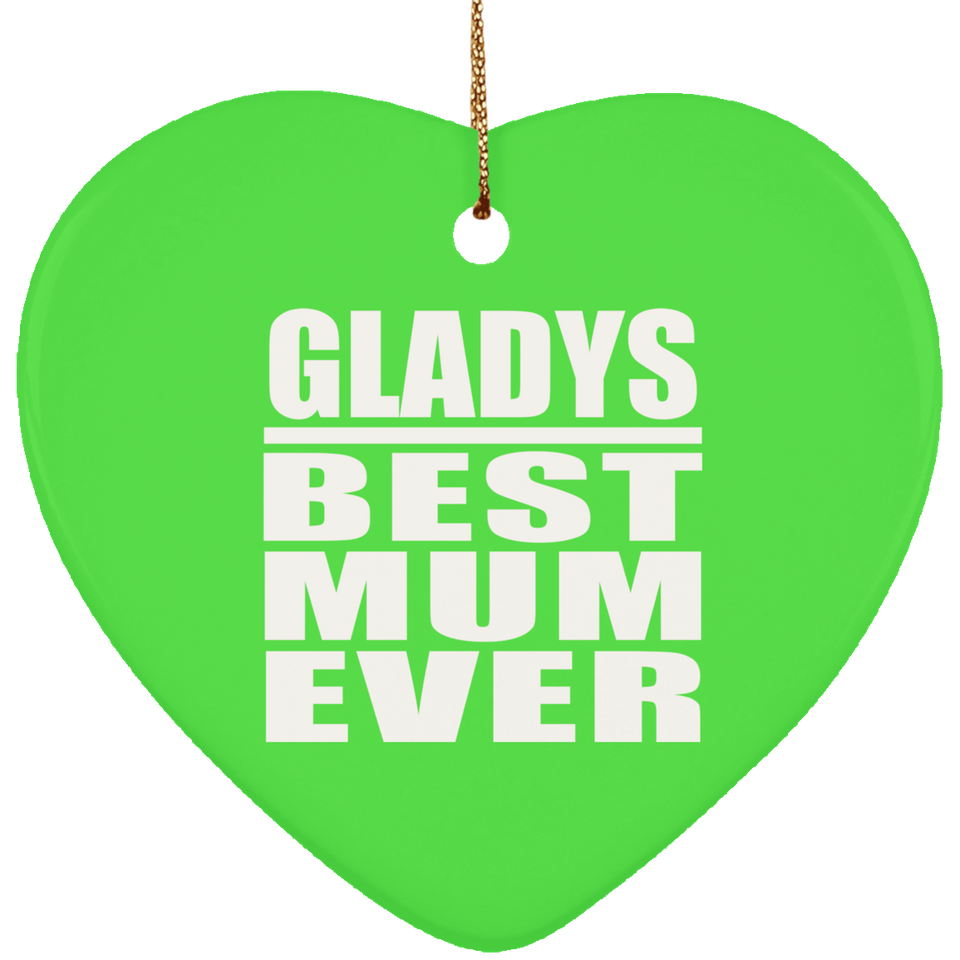 Gladys Best Mum Ever - Heart Ornament