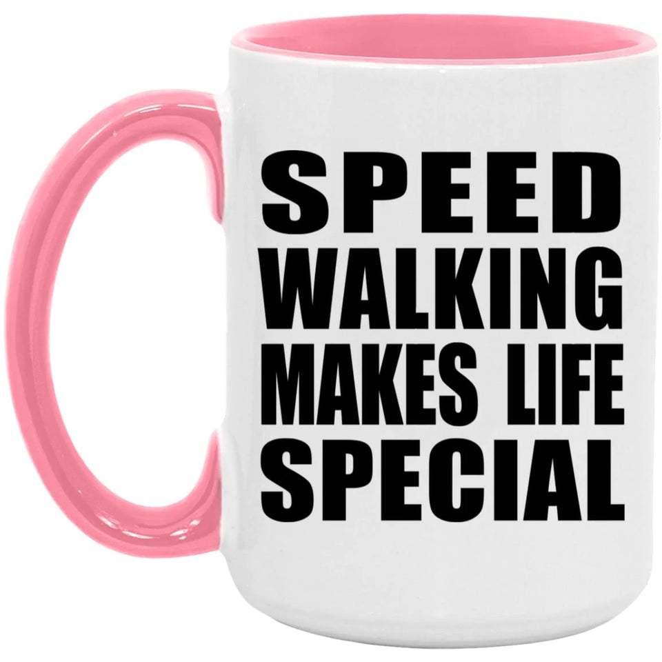 Speed Walking Makes Life Special - 15oz Accent Mug Pink