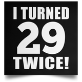 58th Birthday I Turned 29 Twice - Poster Square
