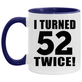 104th Birthday I Turned 52 Twice - 11oz Accent Mug Purple
