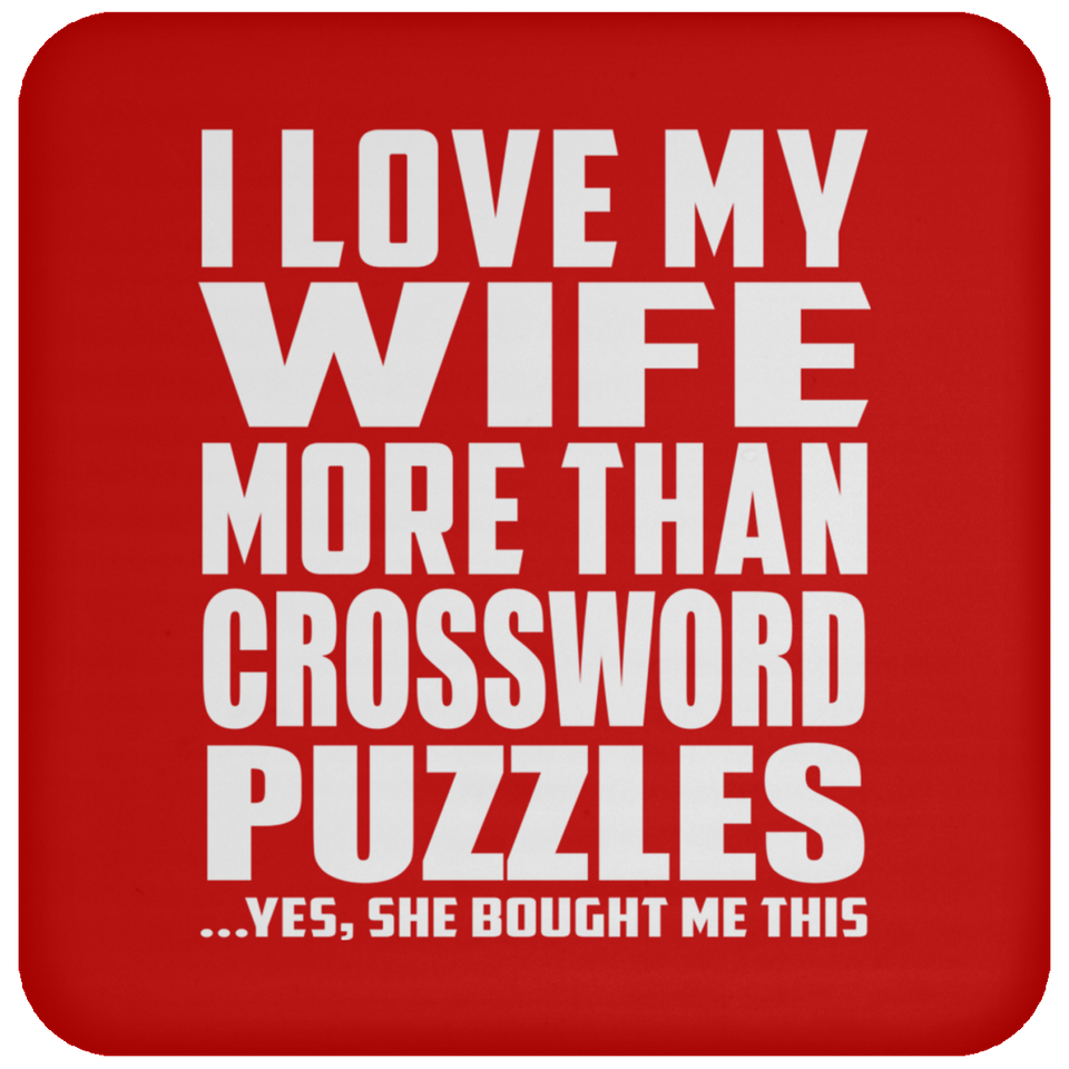 I Love My Wife More Than Crossword Puzzles - Drink Coaster