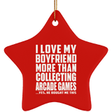I Love My Boyfriend More Than Collecting Arcade Games - Star Ornament