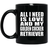 All I Need Is Love And My Golden Cocker Retriever - 11 Oz Coffee Mug Black
