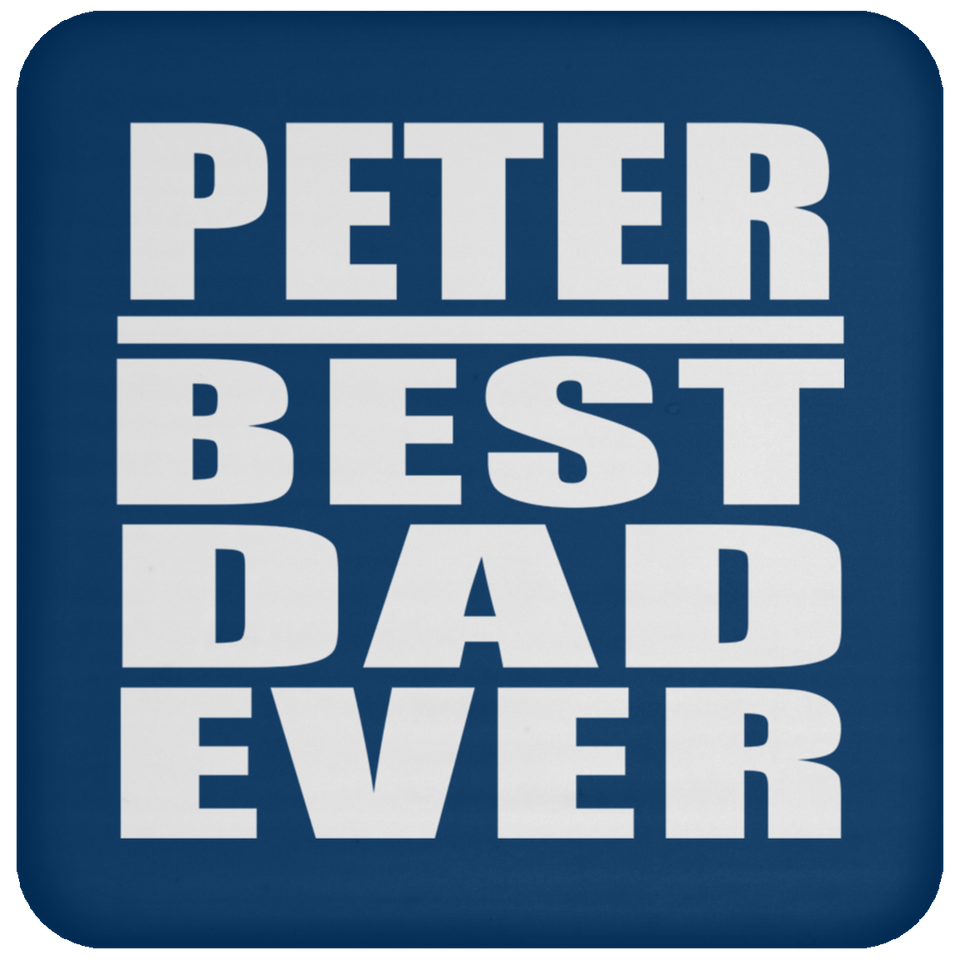 Peter Best Dad Ever - Drink Coaster