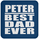 Peter Best Dad Ever - Drink Coaster