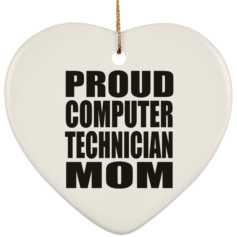 Proud Computer Technician Mom - Heart Ornament